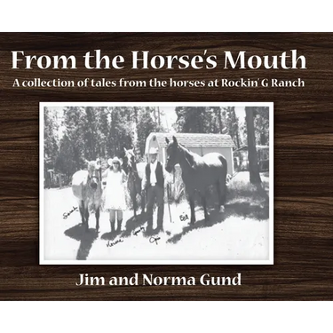 From the Horse's Mouth: A collection of tales from the horses at Rockin' G Ranch