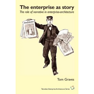 The Enterprise As Story: the role of narrative in enterprise-architecture
