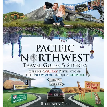 Pacific Northwest Travel Guide & Stories Offbeat & Quirky Destinations: The Uncommon, Unique & Unusual