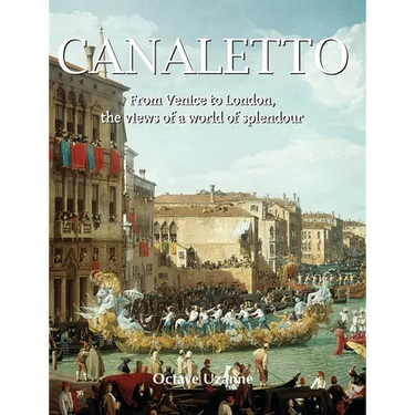 Canaletto: From Venice to London, the views of a world of splendour