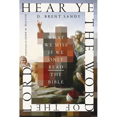Hear Ye the Word of the Lord: What We Miss If We Only Read the Bible