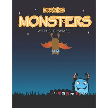 Drawing Monsters with Grid Shape: How to Drawing Funny Monsters For kids age 5 up, 97 pages, size 8.5"x11" Learn to Draw Cute Monster for Kids With Gr