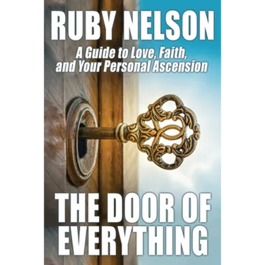 The Door of Everything: A Guide to Love, Faith, and Your Personal Ascension