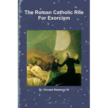 The Roman Catholic Rite For Exorcism