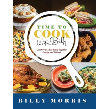 Time to Cook With Billy: Comfort Food to Bring Together Family and Friends