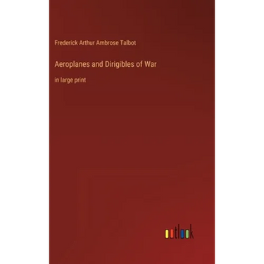 Aeroplanes and Dirigibles of War: in large print