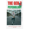 The Gen Z Psychology: Unlocking the Secrets of a Digital Generation