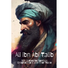 Ali ibn Abi Talib: 100 Quotes for Spiritual Enlightenment and Inner Peace