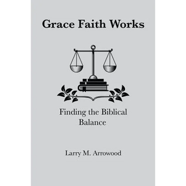 Grace Faith Works, Finding the Biblical Balance