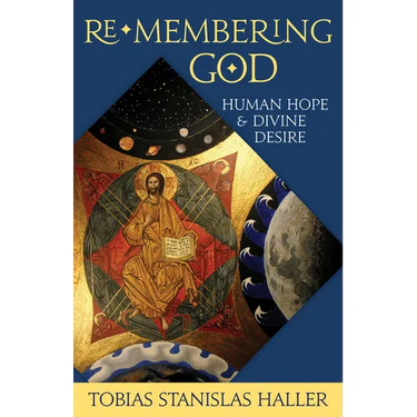 Re-Membering God: Human Hope and Divine Desire