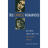 True Catholic Womanhood: Gender Ideology in Franco's Spain