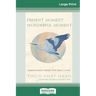 Present Moment Wonderful Moment: Mindfulness Verses For Daily Living (16pt Large Print Edition)
