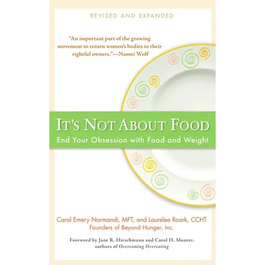 It's Not about Food: End Your Obsession with Food and Weight