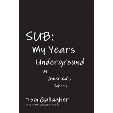 Sub: My Years Underground in America's Schools
