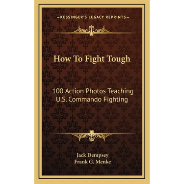 How To Fight Tough: 100 Action Photos Teaching U.S. Commando Fighting