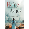The Flame That Rose From Ashes - Not to burn, but to light the way