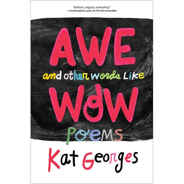 Awe and Other Words Like Wow: Poems