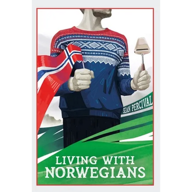 Living with Norwegians: The guide for moving to and surviving Norway