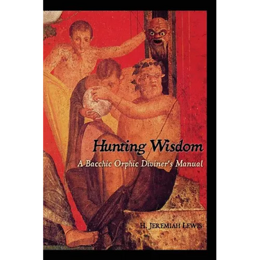 Hunting Wisdom: A Bacchic Orphic Diviner's Manual