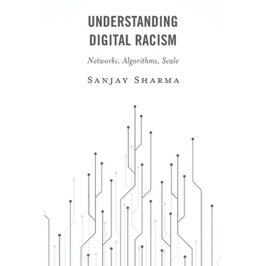 Understanding Digital Racism: Networks, Algorithms, Scale
