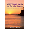 Getting Old Is for the Brave: What the Bible Says to God's Older Children