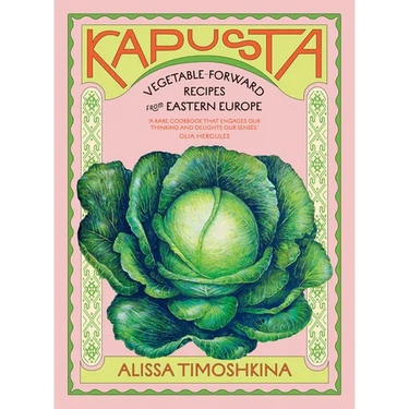 Kapusta: Vegetable-Forward Recipes from Eastern Europe