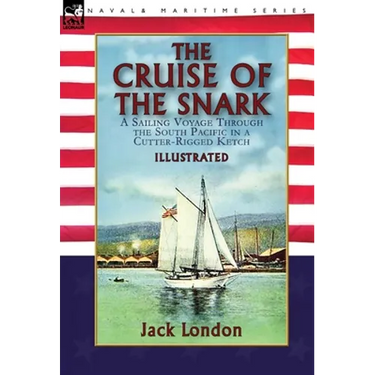 The Cruise of the Snark: a Sailing Voyage Through the South Pacific in a Cutter-Rigged Ketch