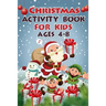 Christmas Activity Book for Kids Ages 4-8: 50+ Activities for Kids (3 Edition)