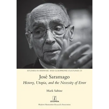 José Saramago: History, Utopia, and the Necessity of Error