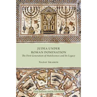 Judea under Roman Domination: The First Generation of Statelessness and Its Legacy