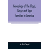Genealogy of the Cloyd, Basye and Tapp families in America; with brief sketches referring to the families of Ingels, Jones, Marshall and Smith