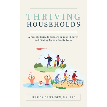 Thriving Households: A Parent's Guide to Supporting Your Children and Finding Joy as a Family Team