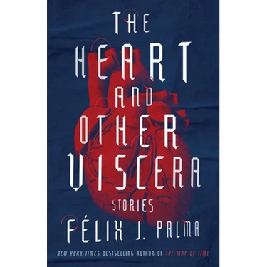 The Heart and Other Viscera: Stories