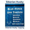 Siberian Husky By Blue Fence DOG Training, Obedience, Behavior, Commands, Socialize, Hand Cues Too!: Siberian Husky Training