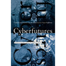 Cyberfutures: Culture and Politics on the Information Superhighway