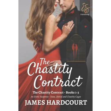 The Chastity Contract: An Erotic Suspense - Tease, Denial and Chastity Cages - Books 1-3