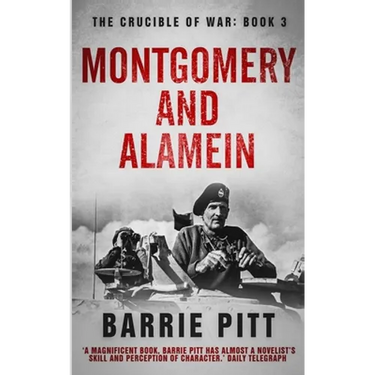 Montgomery and Alamein: The Crucible of War Book 3