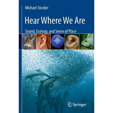 Hear Where We Are: Sound, Ecology, and Sense of Place