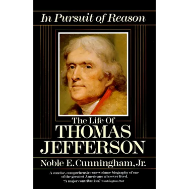 In Pursuit of Reason: The Life of Thomas Jefferson