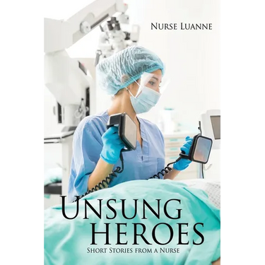 Unsung heroes: Short Stories from a Nurse