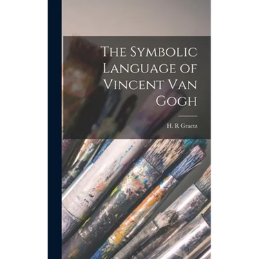 The Symbolic Language of Vincent Van Gogh