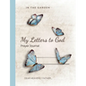 In the Garden: My Letters to God Journal