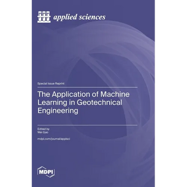 The Application of Machine Learning in Geotechnical Engineering