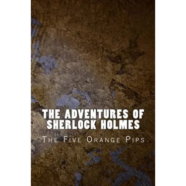 The Adventures of Sherlock Holmes: The Five Orange Pips