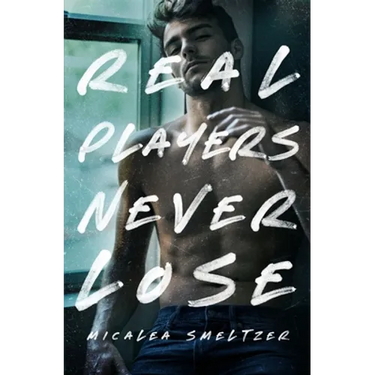 Real Players Never Lose (A Fake Relationship College Romance)