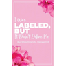 I Was Labeled But It Didn't Define Me