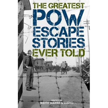 The Greatest POW Escape Stories Ever Told