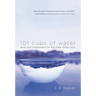 101 Cups of Water: Relief and Refreshment for the Tired, Thirsty Soul