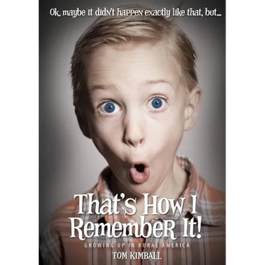 That's How I Remember It!: Growing up in Rural America