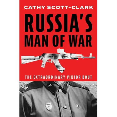 Russia's Man of War: The Extraordinary Viktor Bout